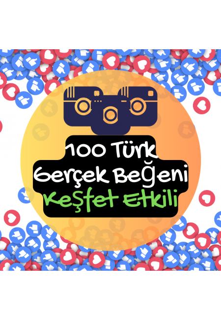 100 Türk Gerçek Beğeni Kaliteli Keşfet Etkili