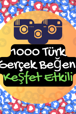 1000 Türk Gerçek Beğeni Kaliteli Keşfet Etkili