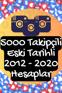 5000 Takipçili Eski Tarihli 2012 - 2020 İnstagram Hesapları